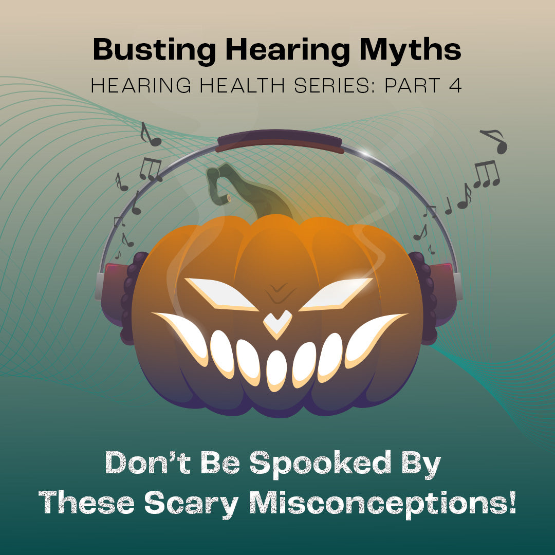 Busting Hearing Myths: Don’t Be Spooked by These Scary Misconceptions!